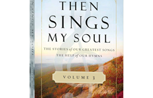 Then Sings My Soul Vol. 3 by Robert J. Morgan