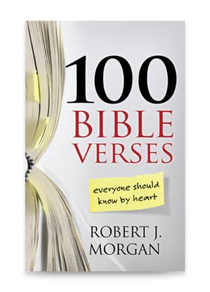 100 Bible Verses Everyone Should Know By Heart by Robert J. Morgan