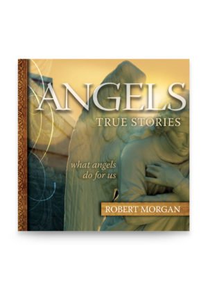 Angels: True Stories by Robert J. Morgan