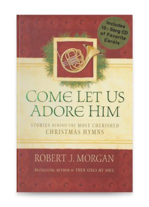 Come Let Us Adore Him by Robert J. Morgan
