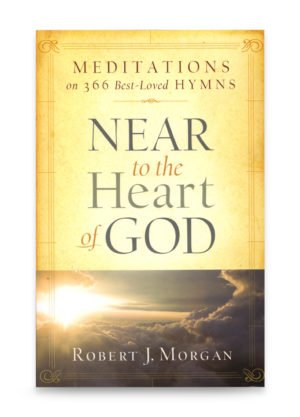 Near to the Heart of God by Robert J. Morgan