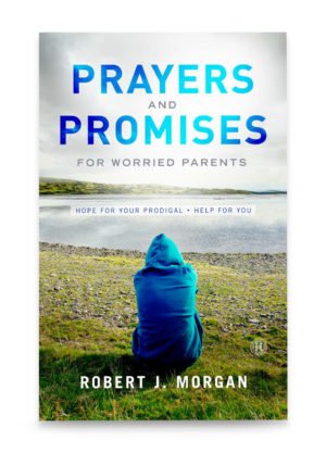 Prayers and Promises for Worried Parents by Robert J. Morgan