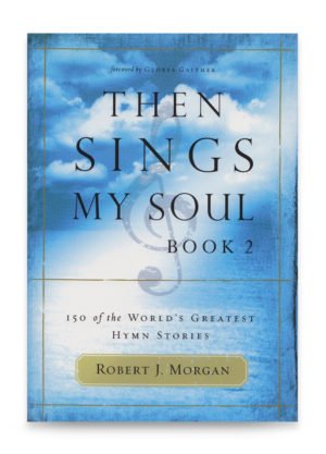 Then Sings My Soul Book 2 by Robert J. Morgan