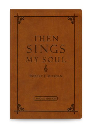 Then Sings My Soul Gift Edition by Robert J. Morgan