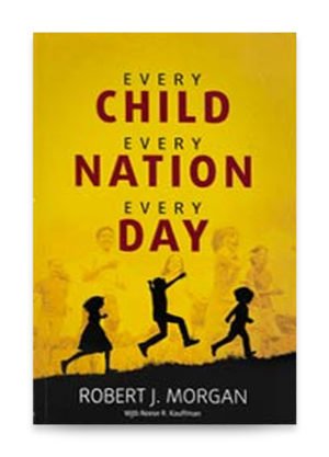 Every Child Every Nation Every Day by Robert J. Morgan