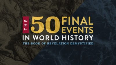 The 50 Final Events in World History: The Book of Revelation Demystified