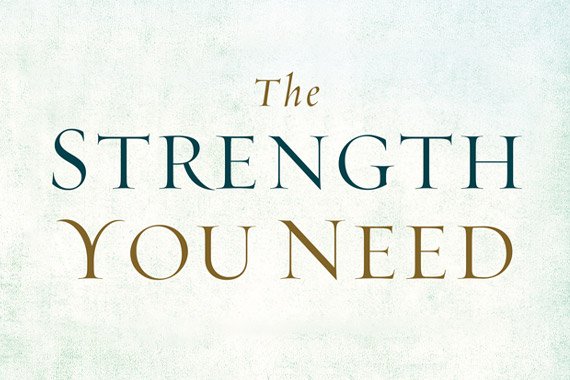 The Strength You Need