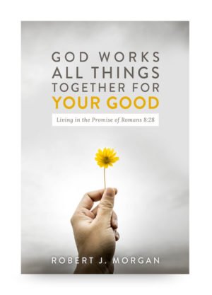 God Works All Things Together for Your Good