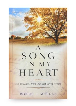 A Song in My Heart by Robert J. Morgan