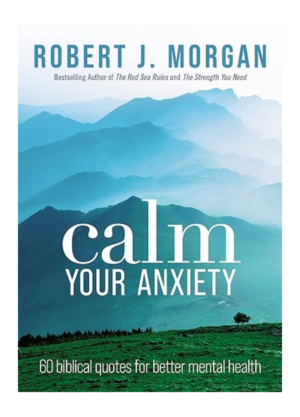 Calm Your Anxiety 60 Biblical Quotes