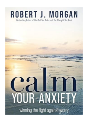 Calm Your Anxiety Winning the Fight Against Worry